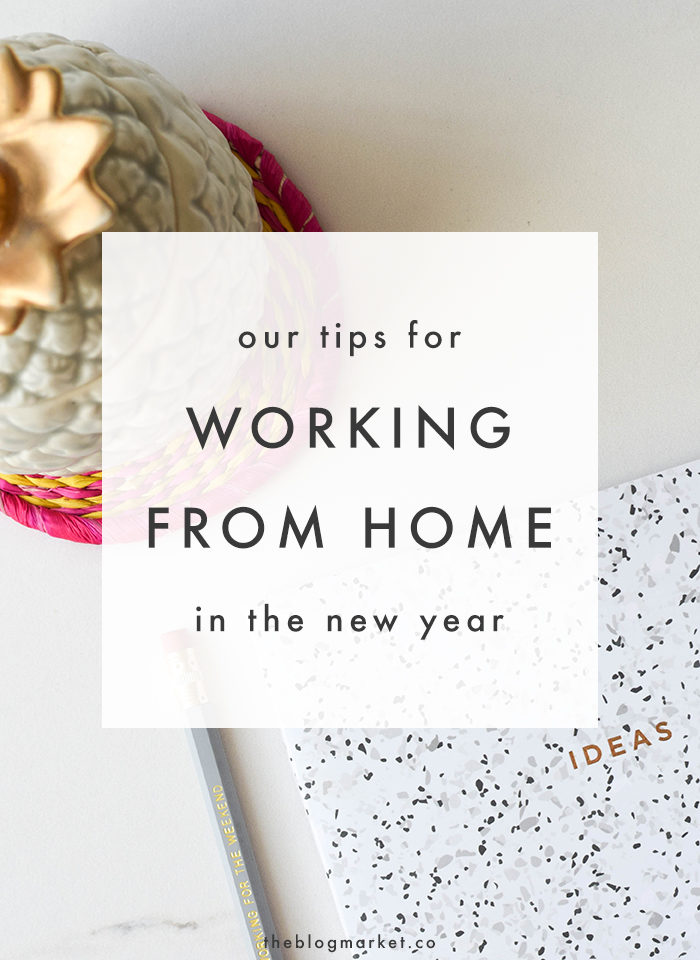Work From Home Tips for the New Year - The Blog Market
