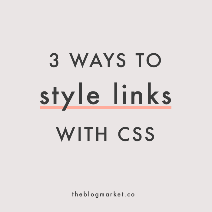 3 Ways to Style Links with CSS | The Blog Market