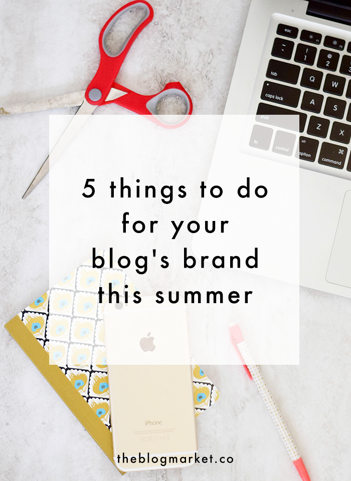 5 Things to do For Your Blog's Brand This Summer | The Blog Market