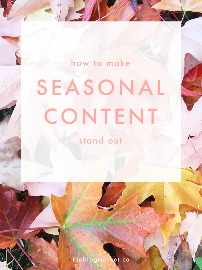 How to Make Seasonal Content Stand Out | The Blog Market