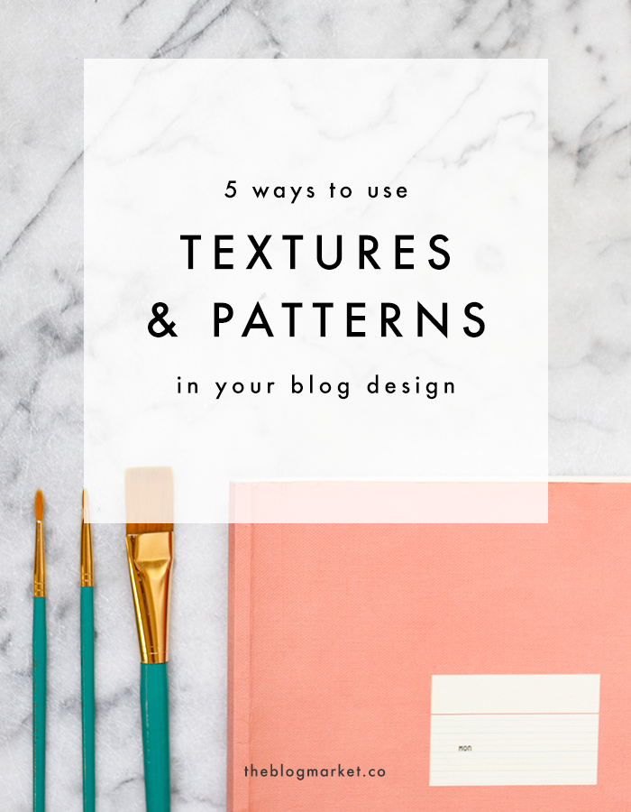Using Textures & Patterns to Make Your Blog Stand Out | The Blog Market