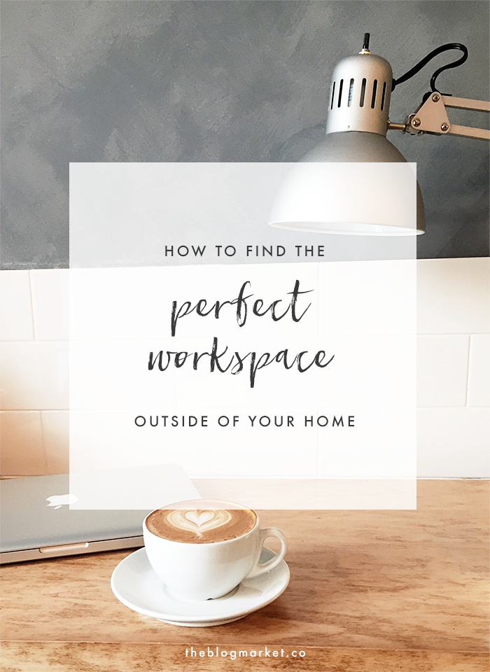 How to Find the Perfect Workspace Outside of Your Home | The Blog Market