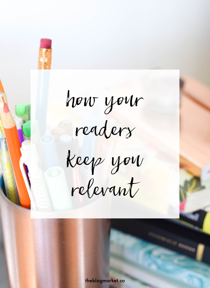 How your blog readers keep your blog relevant