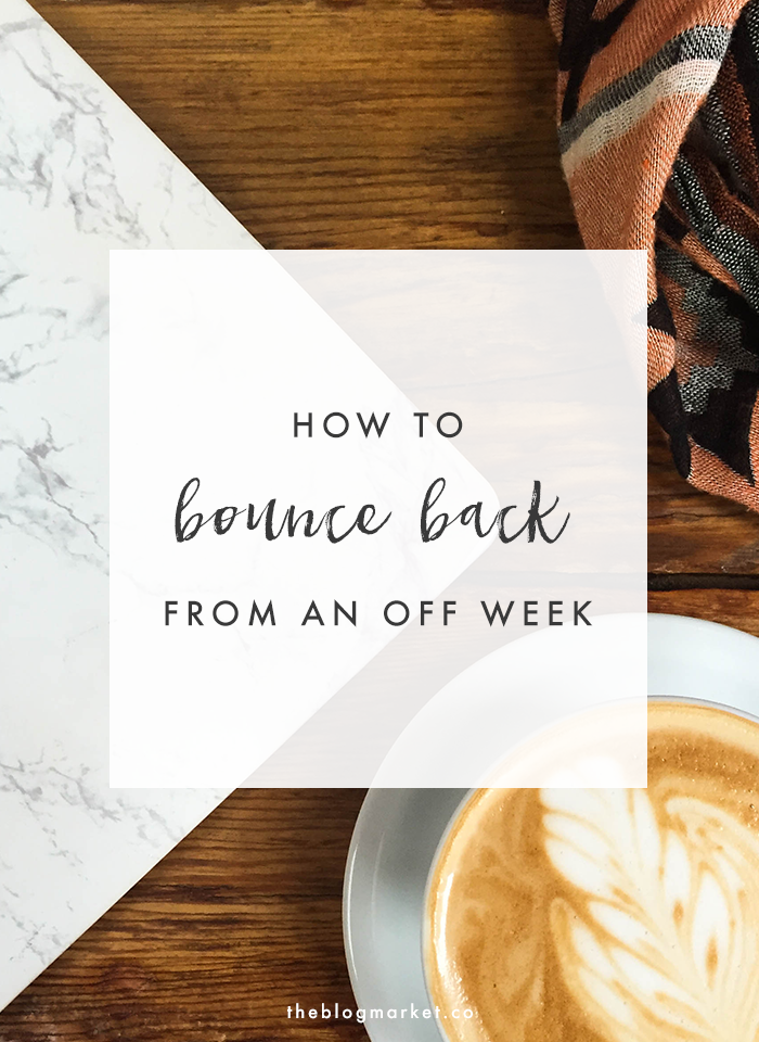How to Bounce Back From an Off Week | The Blog Market