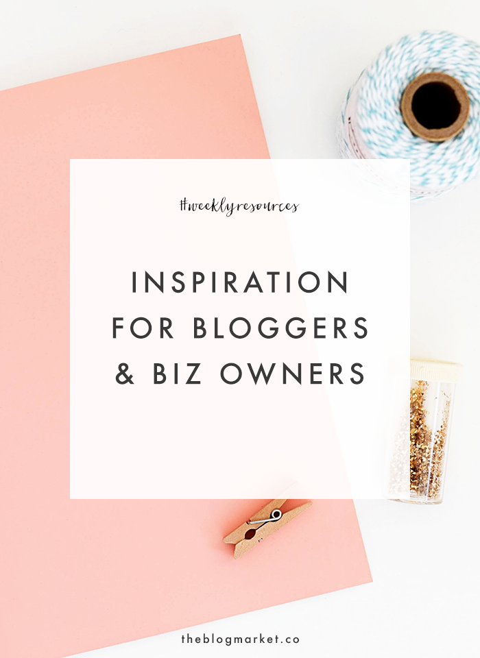 Inspiration for Bloggers & Business Owners | The Blog Market