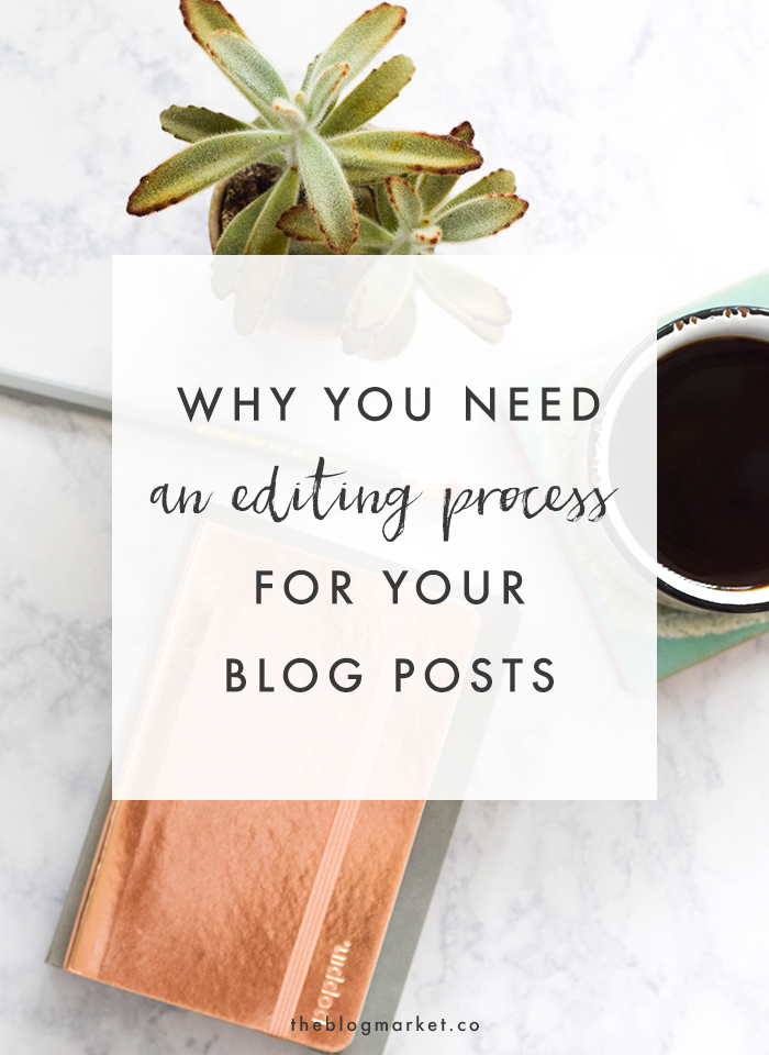 Why You Need an Editing Process | The Blog Market