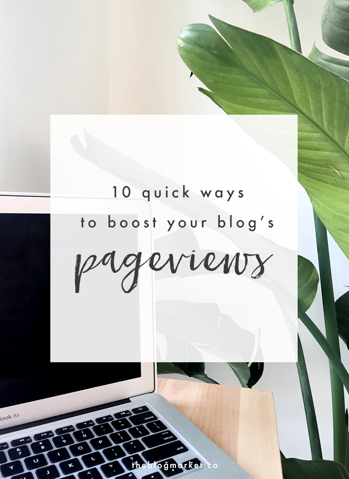 10 Quick Ways to Boost Your Blog's Pageviews | The Blog Market