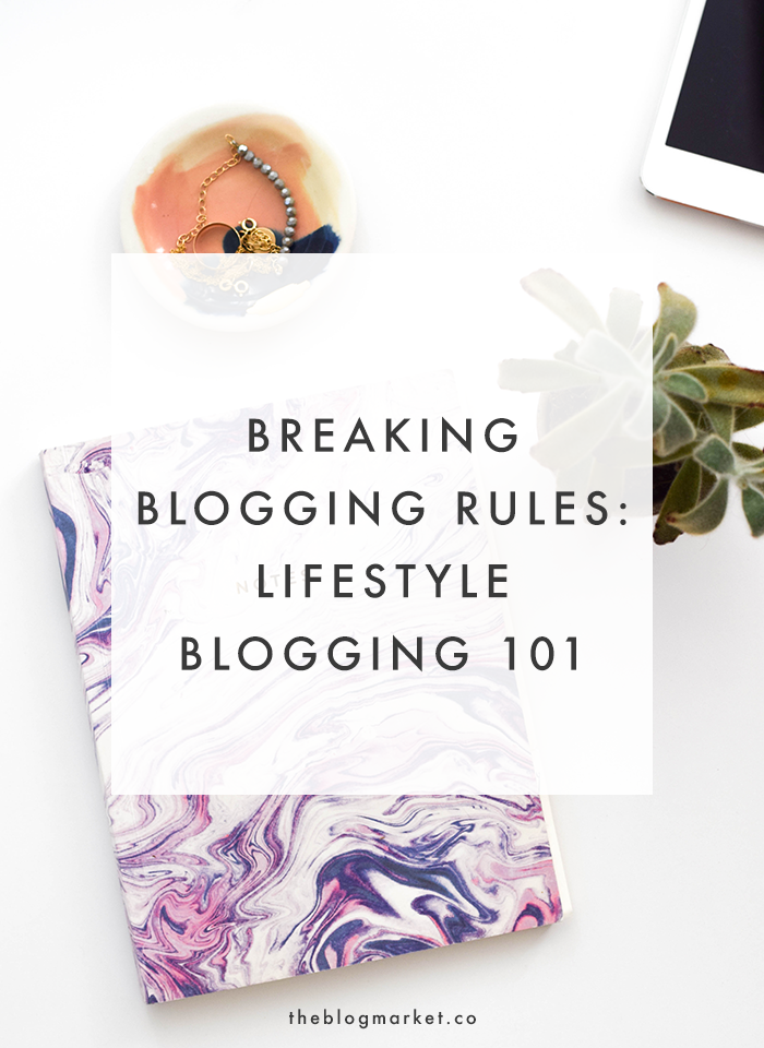 Breaking Blogging Rules: Lifestyle Blogging | The Blog Market