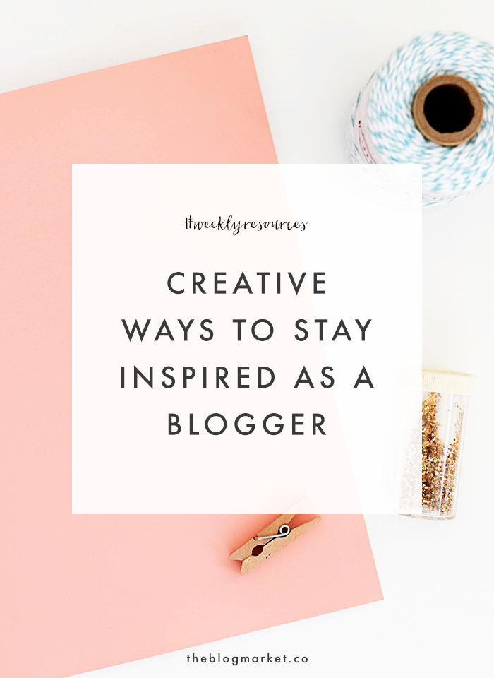 Creative Ways to Stay Inspired | The Blog Market