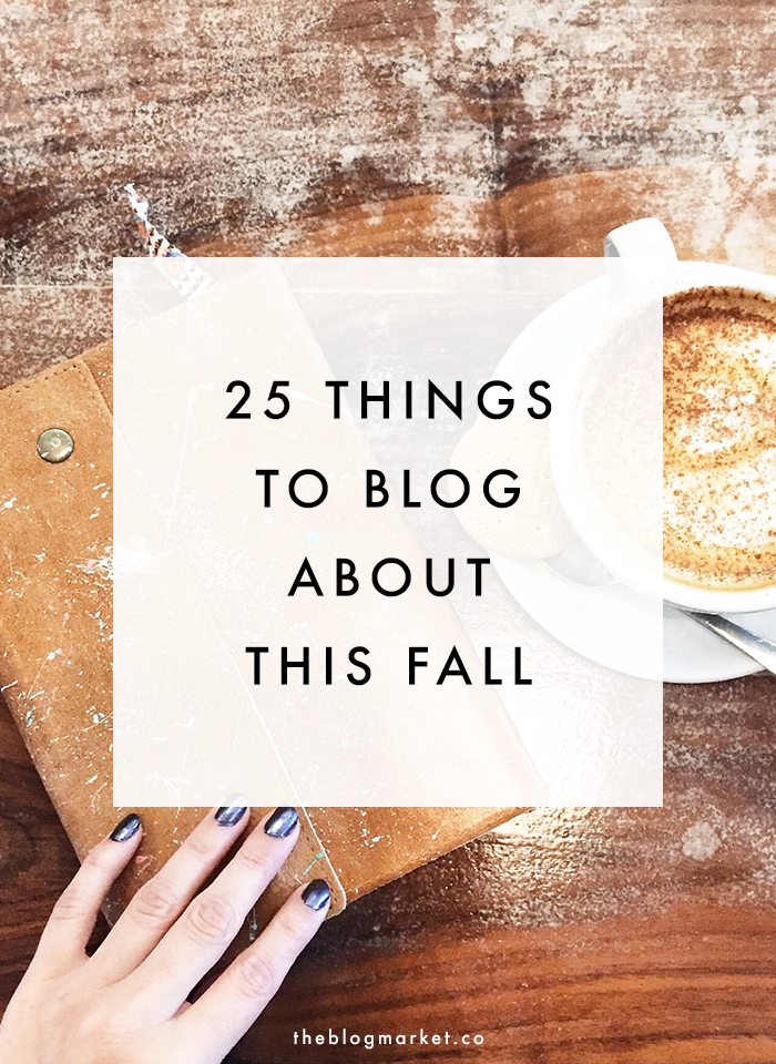 25 Fall Blog Post Ideas - The Blog Market