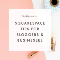 Squarespace Tips for Bloggers + Businesses