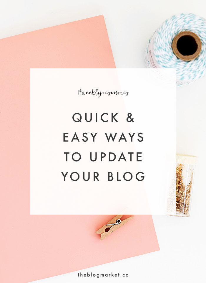 Quick & Easy Ways to Update Your Blog