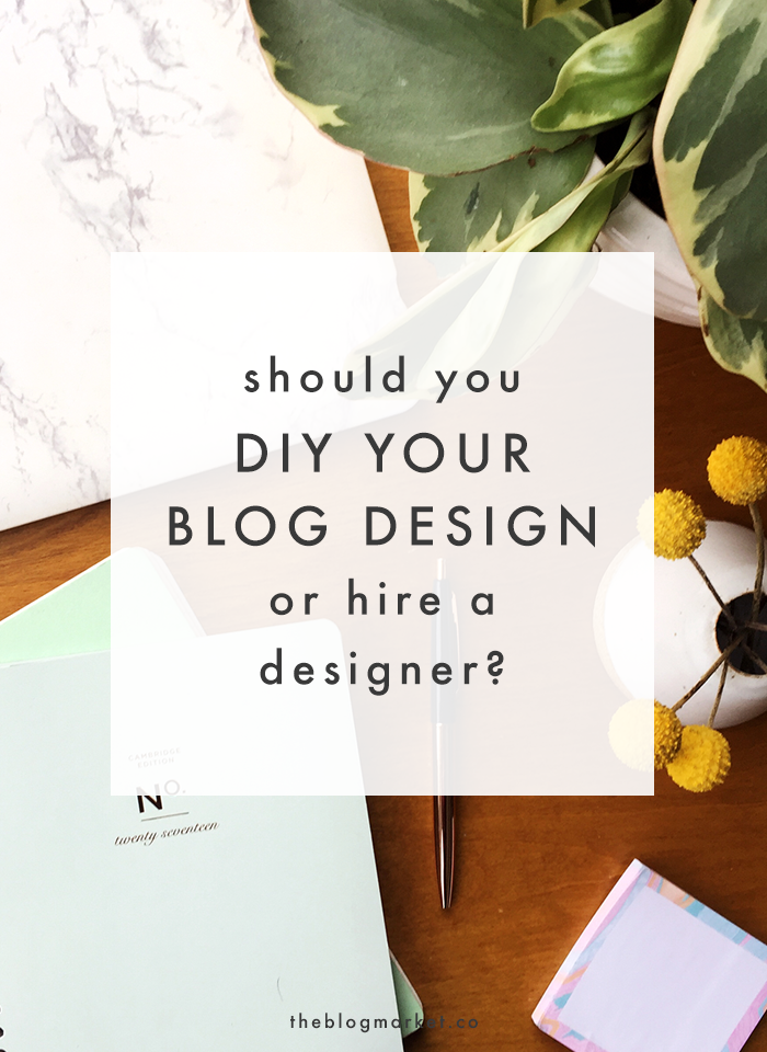 DIYing Your Blog Design vs. Hiring a Designer