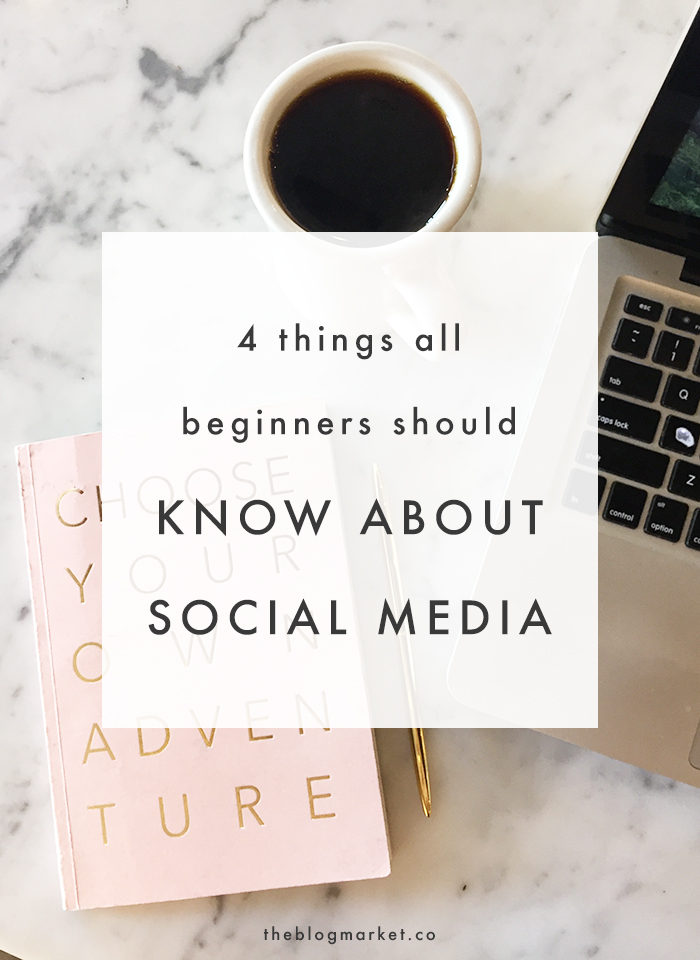 4 Things All Beginners Should Know About Social Media - The Blog Market