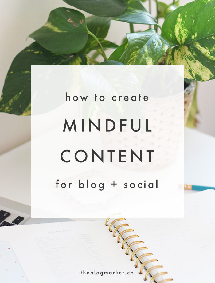 How to Create More Mindful Content - The Blog Market