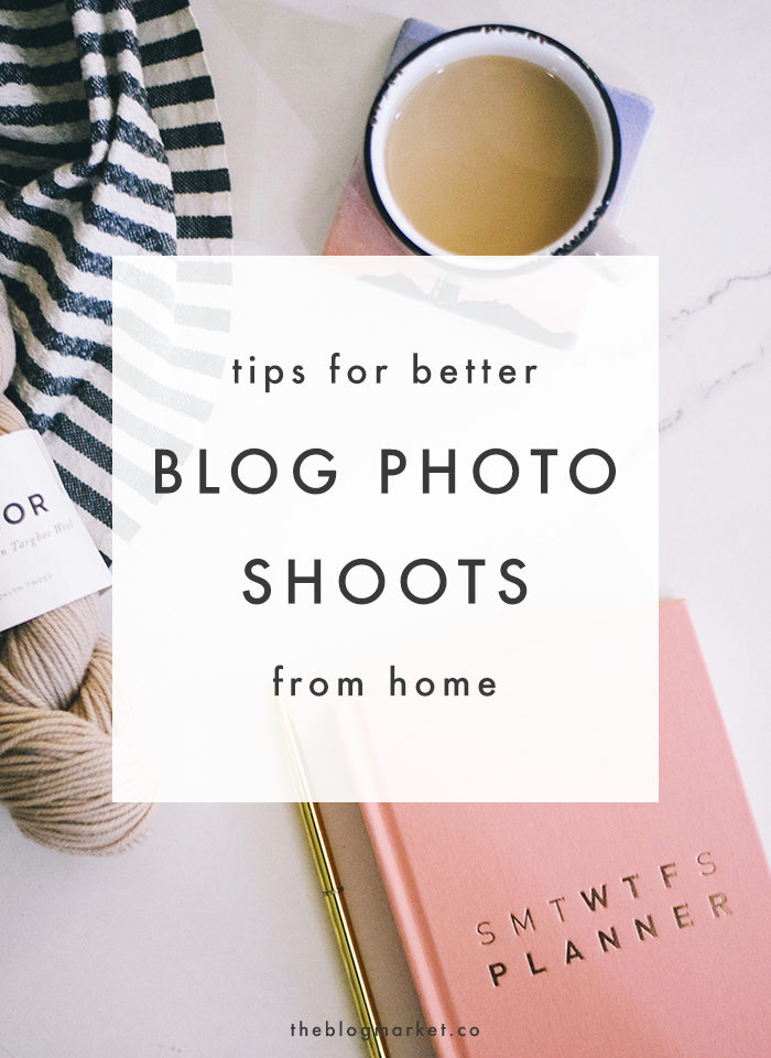 Tips for Better Blog Photo Shoots - The Blog Market