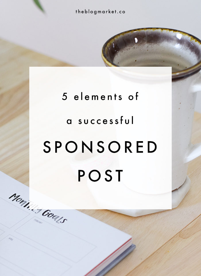 5 Elements of a Successful Sponsored Post - The Blog Market