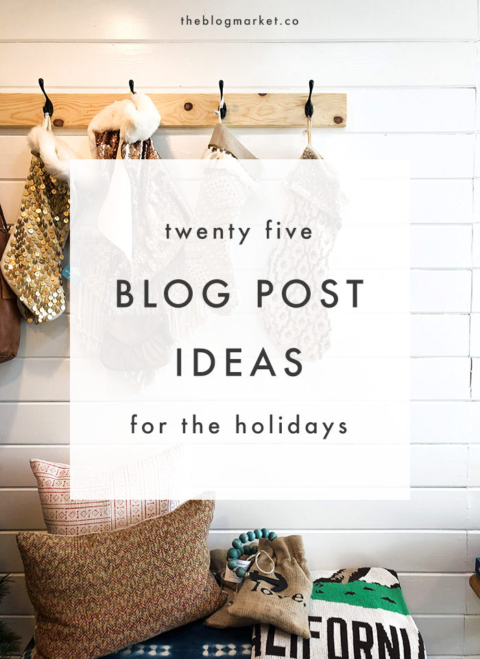 25 Holiday Blog Post Ideas - The Blog Market