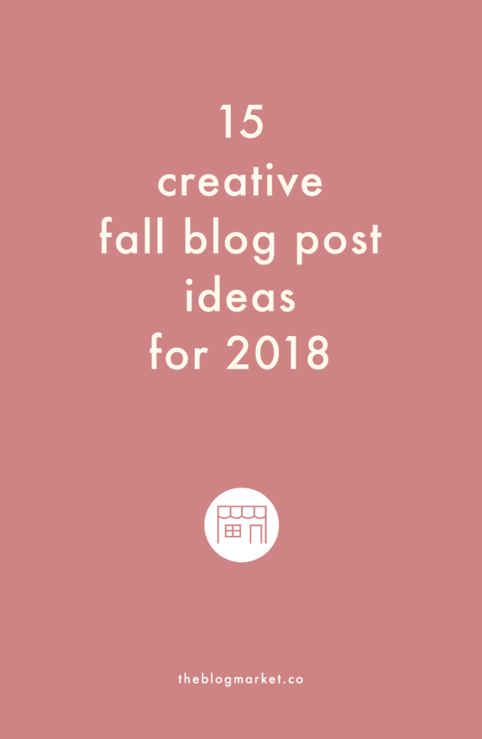 Fall Blog Post Ideas 2018 - The Blog Market