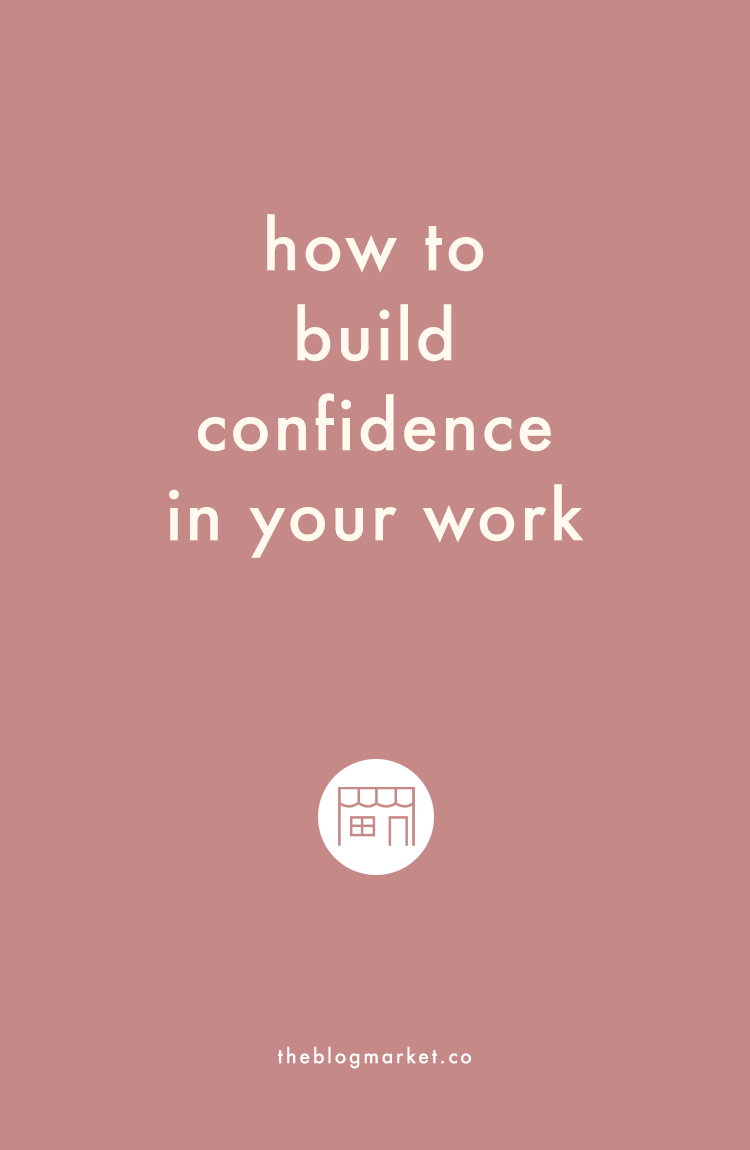 How to Build Confidence in Your Work | The Blog Market
