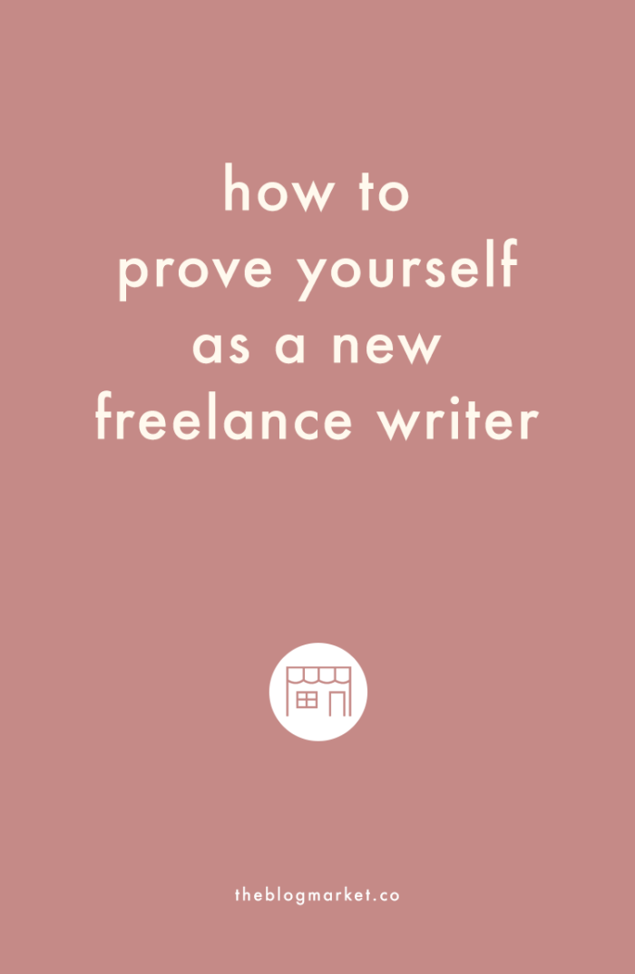 How to Prove Yourself as a New Freelance Writer | The Blog Market